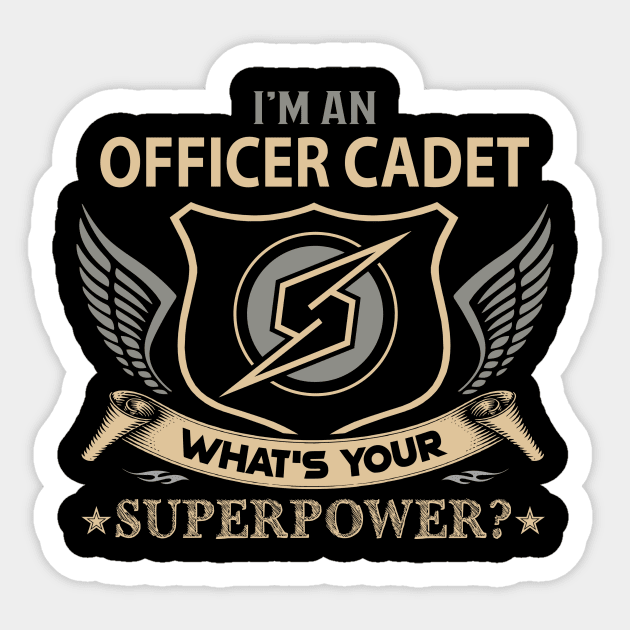 Officer Cadet T Shirt - Superpower Gift Item Tee Sticker by Cosimiaart